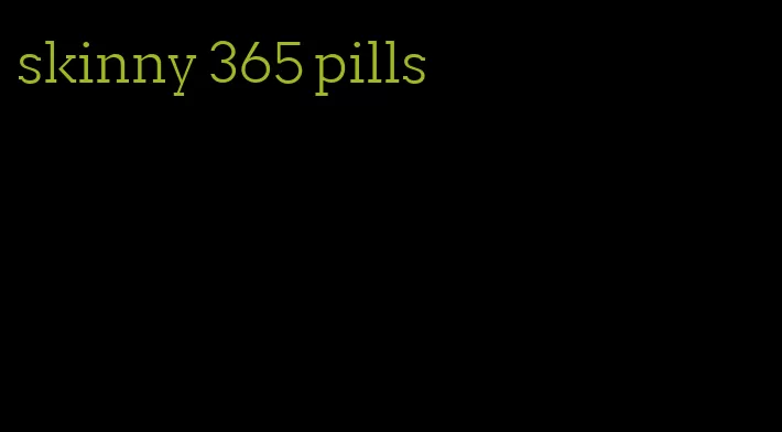 skinny 365 pills