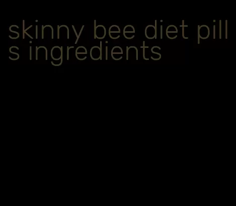 skinny bee diet pills ingredients