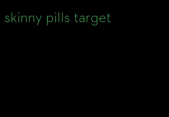 skinny pills target