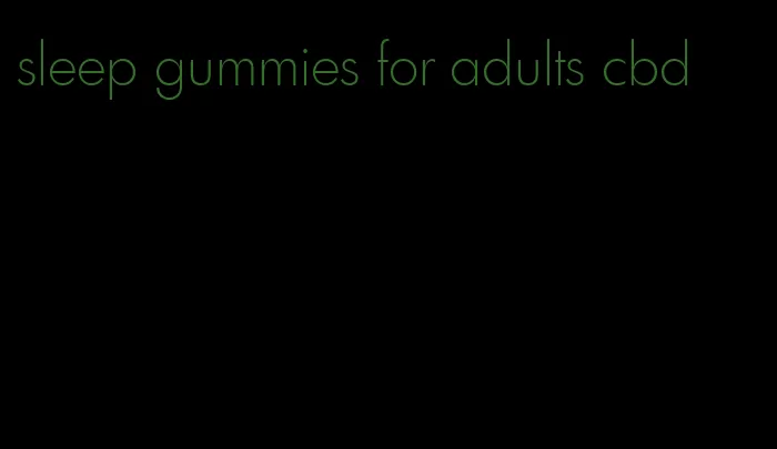 sleep gummies for adults cbd