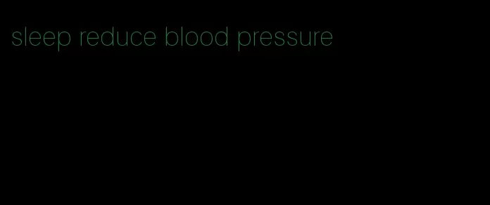 sleep reduce blood pressure