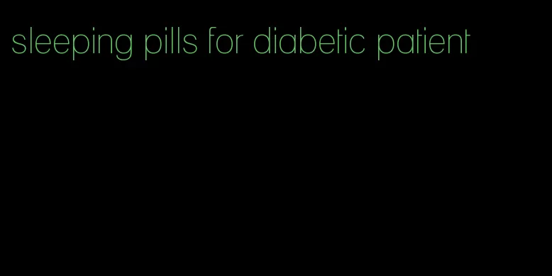 sleeping pills for diabetic patient