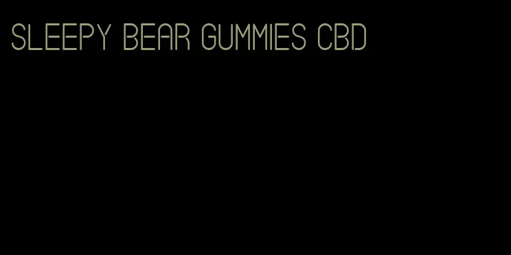 sleepy bear gummies cbd
