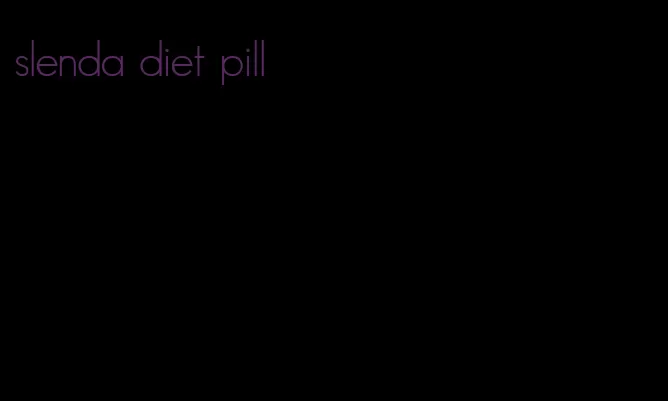 slenda diet pill