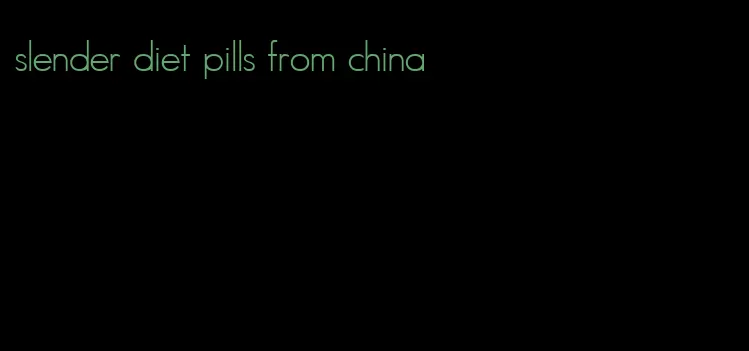 slender diet pills from china