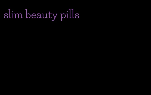 slim beauty pills