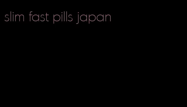 slim fast pills japan