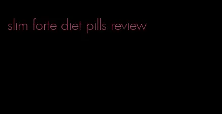 slim forte diet pills review