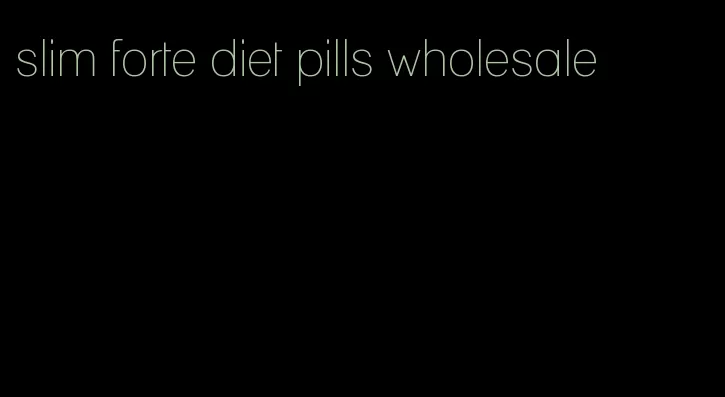 slim forte diet pills wholesale