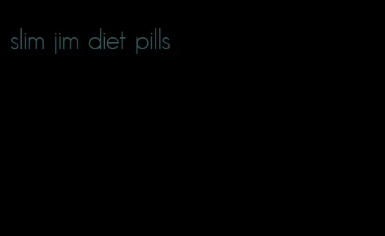 slim jim diet pills