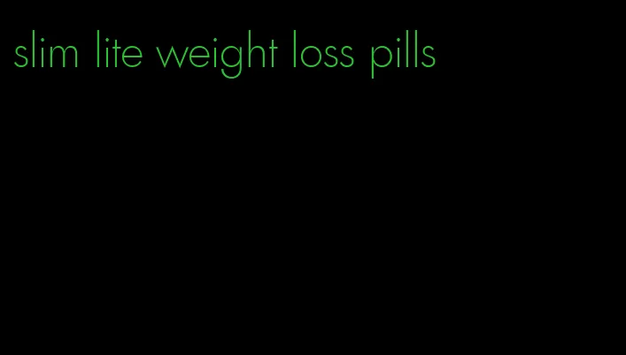 slim lite weight loss pills