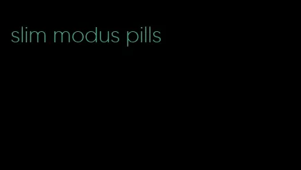 slim modus pills