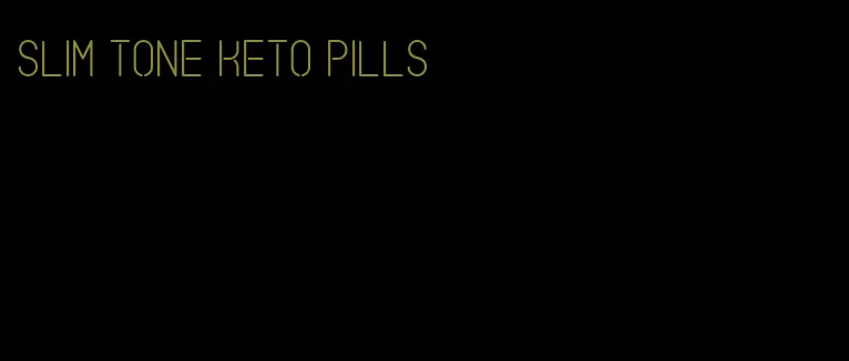 slim tone keto pills