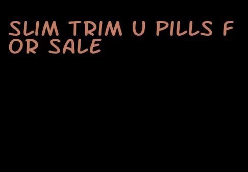 slim trim u pills for sale