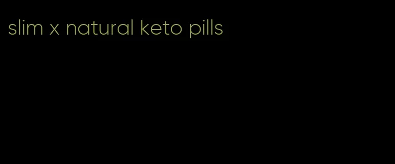 slim x natural keto pills
