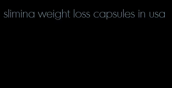 slimina weight loss capsules in usa