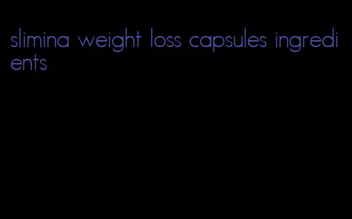 slimina weight loss capsules ingredients