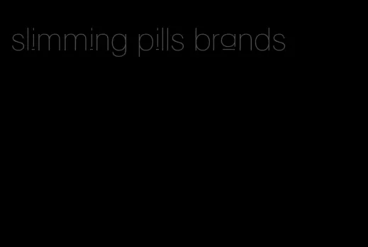 slimming pills brands
