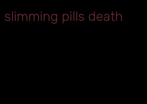 slimming pills death