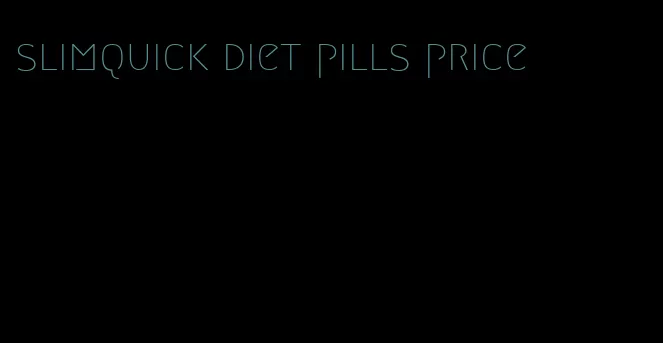 slimquick diet pills price