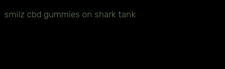 smilz cbd gummies on shark tank