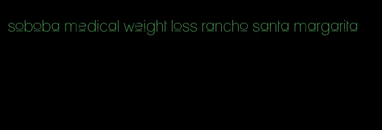 soboba medical weight loss rancho santa margarita