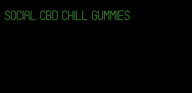 social cbd chill gummies