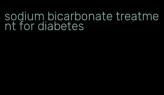 sodium bicarbonate treatment for diabetes