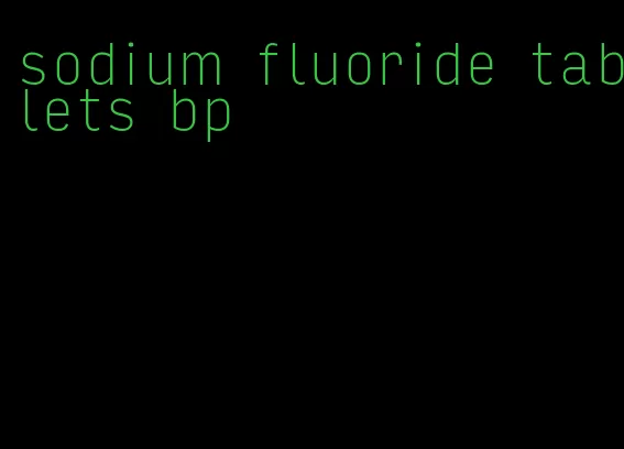 sodium fluoride tablets bp