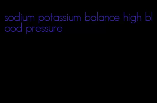 sodium potassium balance high blood pressure