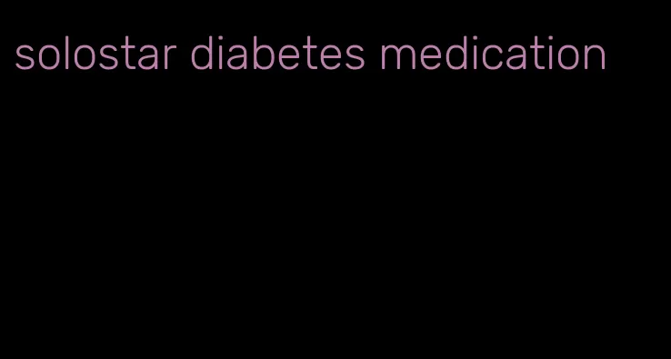 solostar diabetes medication