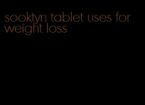sooktyn tablet uses for weight loss
