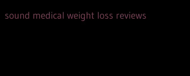 sound medical weight loss reviews