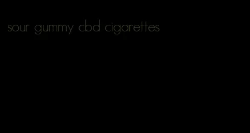 sour gummy cbd cigarettes