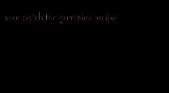 sour patch thc gummies recipe