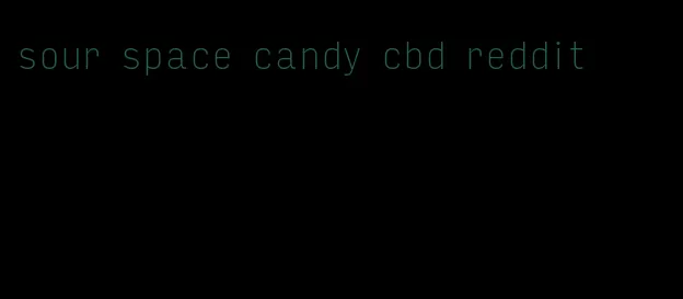 sour space candy cbd reddit