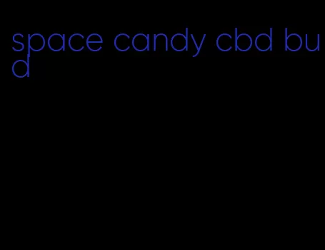 space candy cbd bud