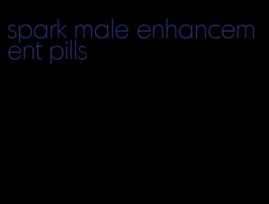 spark male enhancement pills