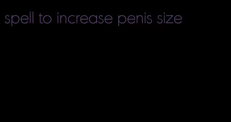 spell to increase penis size