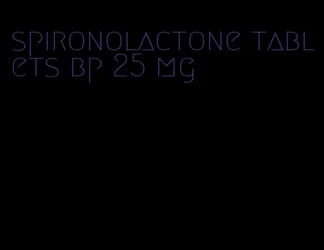 spironolactone tablets bp 25 mg
