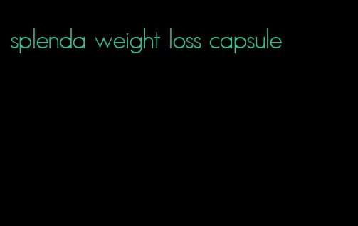 splenda weight loss capsule