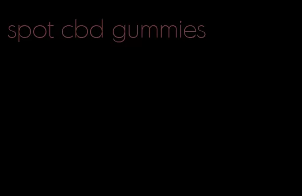 spot cbd gummies
