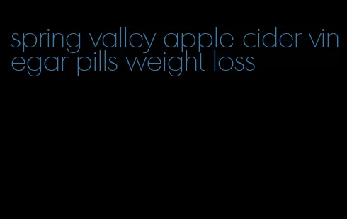 spring valley apple cider vinegar pills weight loss
