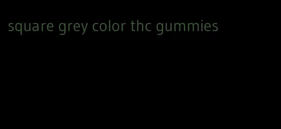 square grey color thc gummies