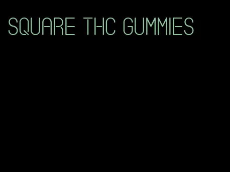 square thc gummies