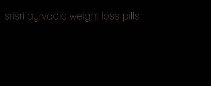 srisri ayrvadic weight loss pills