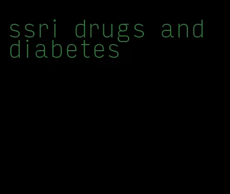 ssri drugs and diabetes