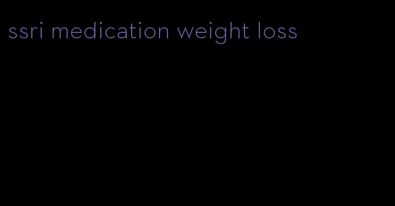 ssri medication weight loss