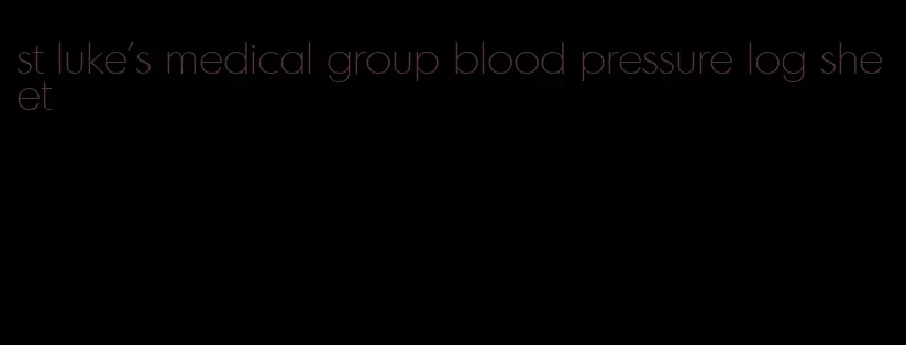 st luke's medical group blood pressure log sheet