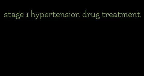 stage 1 hypertension drug treatment